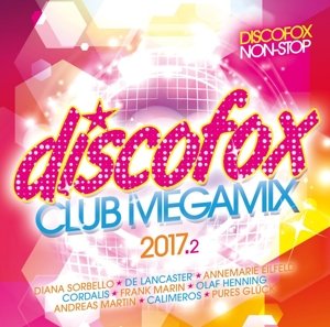 Discofox Club Megamix 2017.2 - V/A - Musiikki - MIX! - 4005902507424 - perjantai 7. heinäkuuta 2017