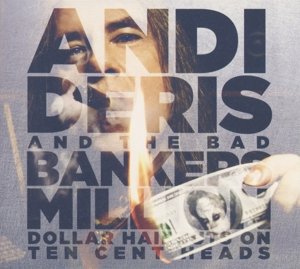 Cover for Andi And The Bad Bankers Deris · Million Dollar Haircuts On Ten Cent Heads (CD) [Ltd edition] [Digipak] (2013)