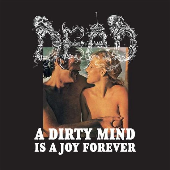 Cover for Dead · A Dirty Mind is a Joy Forever (CD) (2017)