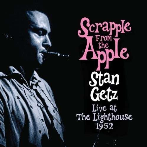 Cover for Stan Getz · Scrapple from the Apple: Live at the Lighthouse (CD) [Japan Import edition] (2013)