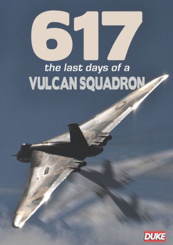 Cover for 617 - The Last Days of the Vulcan Squadron (DVD) (2010)