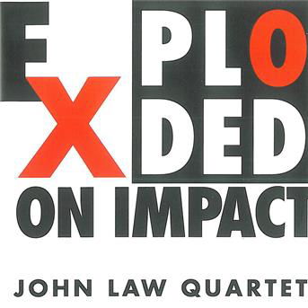 Exploded on Impact - John Law Quartet - Musiikki - SLAM PRODUCTIONS - 5028386020424 - tiistai 23. huhtikuuta 2024