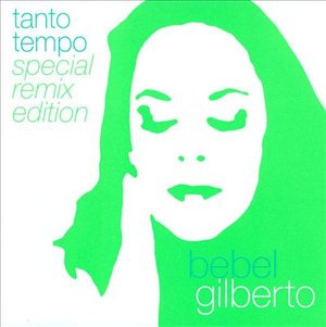Cover for Bebel Gilberto · Bebel Gilberto - Tanto Tempo - Remix Edition (CD)