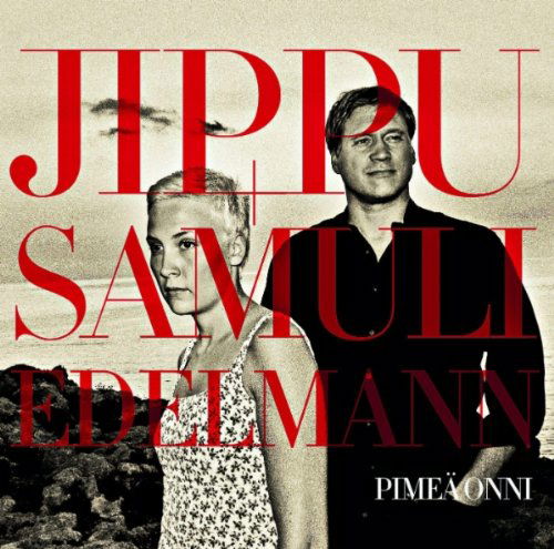 Pimea Onni - Jippu & Samuli Edelmann - Musiikki - WEA - 5052498289424 - tiistai 15. maaliskuuta 2011