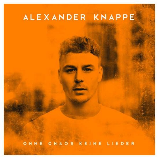 Cover for Alexander Knappe · Ohne Chaos Keine Lieder (CD) [Deluxe edition] (2018)