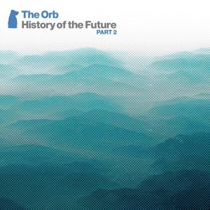 Cover for The Orb · History Of The Future Part 2 (CD) (2015)