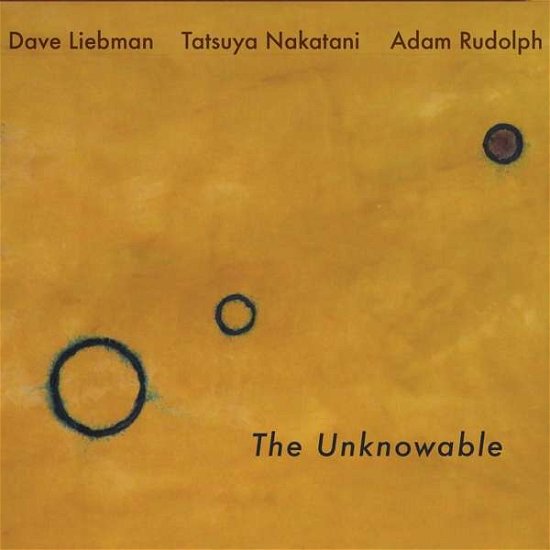 Dave Liebman / Tatsuya Nakatani / Adam Rudolph · The Unknowable (LP) (2018)