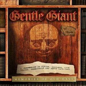 Memories of Old Days - Gentle Giant - Muziek - Chrysalis - 5099901980424 - 6 augustus 2013