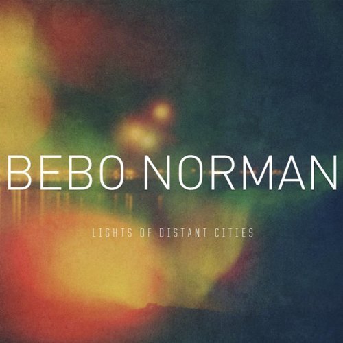 Cover for Bebo Norman · Lights Of Distant Cities (CD) (2012)
