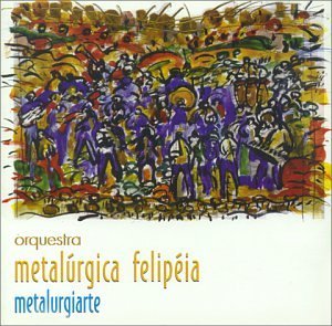 Cover for Orquestra Metalurgica Felipeia · Metalurgiarte (CD) (1995)