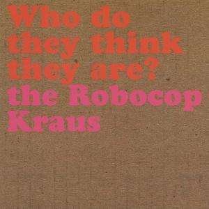 Cover for Robocop Kraus · Who Do They Think They Are Ep (CD)