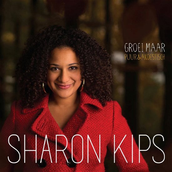 Cover for Sharon Kips · Groei Maar - Puur &amp; Akoestisch (CD) [Digipak] (2012)