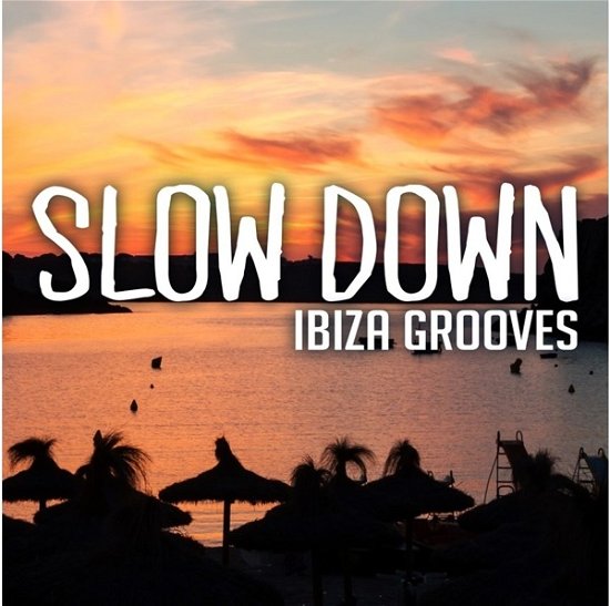 Slow Down Ibiza Grooves - V/A - Musikk - SILVER ANGEL - 8718456070424 - 7. juni 2018