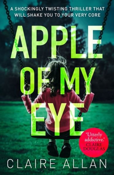 Apple of My Eye - Claire Allan - Books - HarperCollins Publishers - 9780008323424 - March 12, 2019