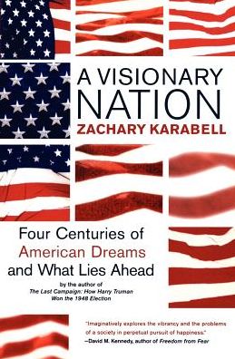 A Visionary Nation: Four Centuries of American Dreams and What Lies Ahead - Zachary Karabell - Livros - Harper Perennial - 9780060084424 - 18 de junho de 2002