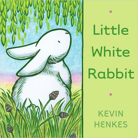 Cover for Kevin Henkes · Little White Rabbit (Gebundenes Buch) (2011)
