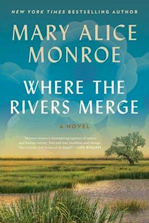 Where The Rivers Merge - Mary Alice Monroe - Books - - 9780063249424 - May 13, 2025