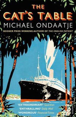The Cat's Table - Michael Ondaatje - Kirjat - Vintage Publishing - 9780099554424 - torstai 5. heinäkuuta 2012