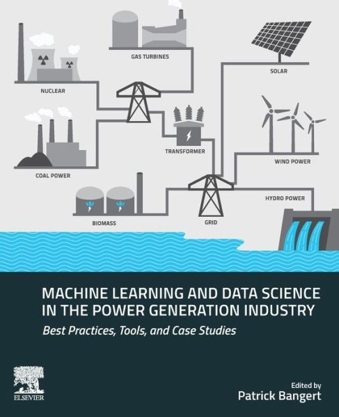Cover for Machine Learning and Data Science in the Power Generation Industry: Best Practices, Tools, and Case Studies (Paperback Book) (2021)