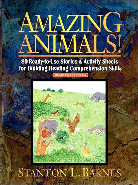 Cover for Stanton L. Barnes · Amazing Animals!: 80 Ready-to-Use Stories &amp; Activity Sheets for Building Reading Comprehension Skills (Reading Levels 3 - 6) (Taschenbuch) (2001)