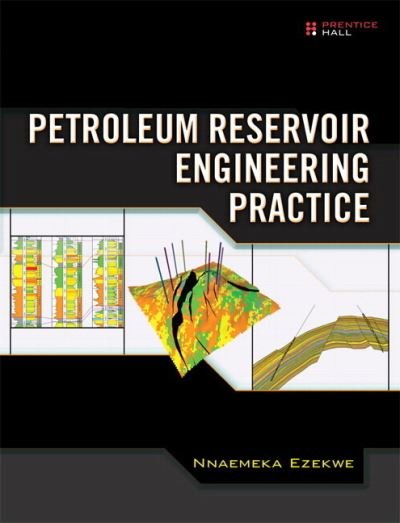 Petroleum Reservoir Engineering Practice (paperback) - Nnaemeka Ezekwe - Books - Pearson Education (US) - 9780133807424 - September 24, 2010