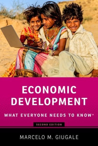 Cover for Giugale, Marcelo M. (Director of Economic Policy and Poverty Reduction Programs for Africa, Director of Economic Policy and Poverty Reduction Programs for Africa, World Bank) · Economic Development: What Everyone Needs to Know® - What Everyone Needs To Know® (Paperback Bog) [2 Revised edition] (2017)