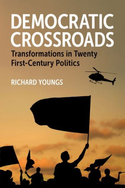 Youngs, Richard (Senior Fellow, Senior Fellow, Carnegie Endowment for International Peace) · Democratic Crossroads: Transformations in Twenty First-Century Politics - Carnegie Endowment for International Peace (Paperback Book) (2024)