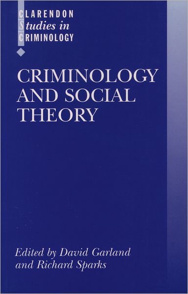 Cover for David Garland · Criminology and Social Theory - Clarendon Studies in Criminology (Paperback Book) (2000)