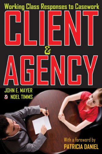 Client and Agency: Working Class Responses to Casework - John Mayer - Livros - Taylor & Francis Inc - 9780202363424 - 30 de agosto de 2009