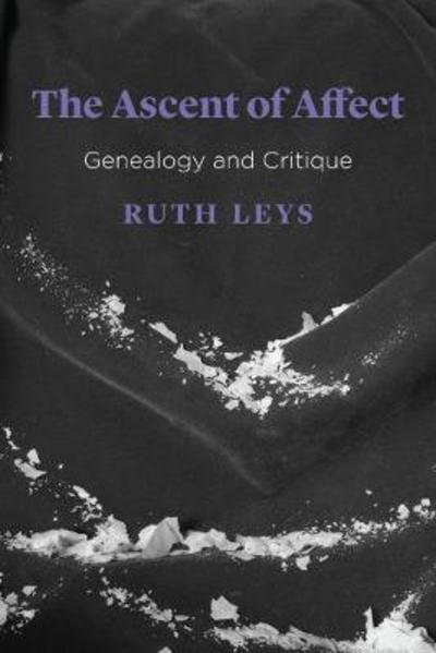 Cover for Ruth Leys · The Ascent of Affect: Genealogy and Critique (Innbunden bok) (2017)