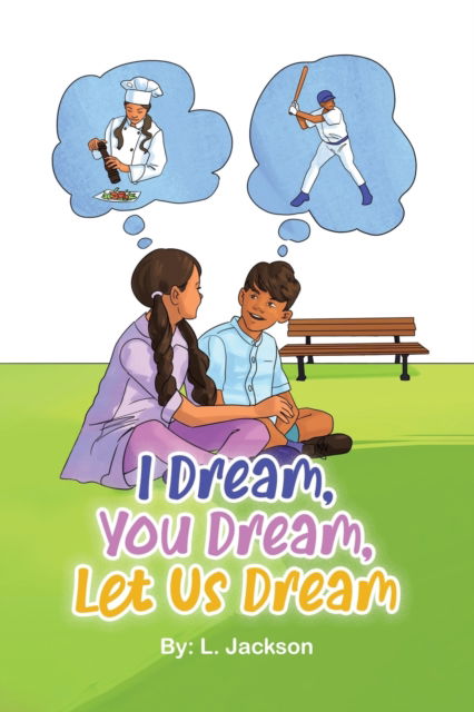 Cover for L Jackson · I Dream, You Dream, Let Us Dream! - Dream (Paperback Book) (2022)