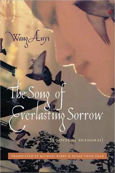 Cover for Anyi Wang · The Song of Everlasting Sorrow: A Novel of Shanghai - Weatherhead Books on Asia (Hardcover Book) (2008)