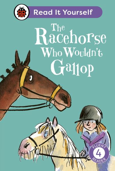 Cover for Ladybird · The Racehorse Who Wouldn't Gallop: Read It Yourself - Level 4 Fluent Reader - Read It Yourself (Gebundenes Buch) (2024)