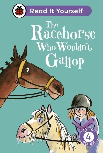 Cover for Ladybird · The Racehorse Who Wouldn't Gallop: Read It Yourself - Level 4 Fluent Reader - Read It Yourself (Gebundenes Buch) (2024)