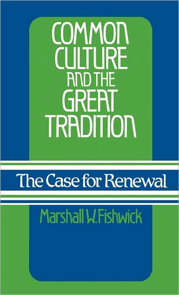 Cover for Marshall W. Fishwick · Common Culture and the Great Tradition: The Case for Renewal (Hardcover Book) (1982)