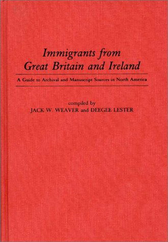 Cover for Doris Lester · Immigrants from Great Britain and Ireland: A Guide to Archival and Manuscript Sources in North America - Reference Guides to Archives and Manuscript Collections on Immigrant Culture (Hardcover Book) (1986)