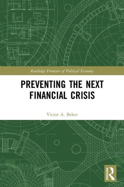 Cover for Beker, Victor A. (Universidad de Buenos Aires, Argentina) · Preventing the Next Financial Crisis - Routledge Frontiers of Political Economy (Paperback Book) (2023)