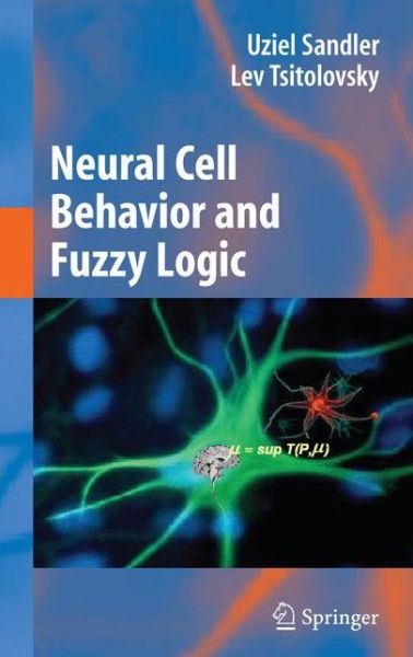 Cover for Uziel Sandler · Neural Cell Behavior and Fuzzy Logic: The Being of Neural Cells and Mathematics of Feeling (Innbunden bok) [2008 edition] (2008)