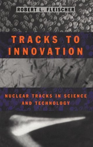Cover for Fleischer, Robert L. (Union College, Schenectady, Ny, Usa) · Tracks to Innovation: Nuclear Tracks in Science and Technology (Hardcover bog) (1998)