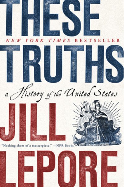 Cover for Lepore, Jill (Harvard University) · These Truths: A History of the United States (Paperback Bog) (2019)