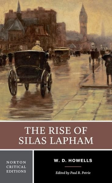 Cover for William Dean Howells · The Rise of Silas Lapham: A Norton Critical Edition - Norton Critical Editions (Paperback Bog) [Critical edition] (2018)