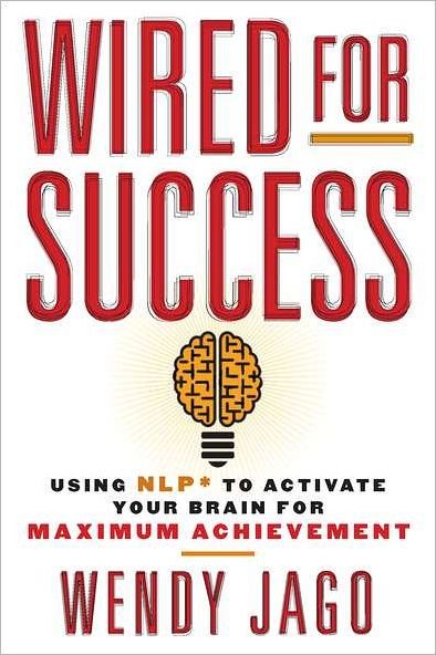 Cover for Wendy Jago · Wired for Success: Using Nlp* to Activate Your Brain for Maximum Achievement (Taschenbuch) [Reprint edition] (2012)