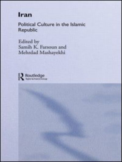 Cover for Samih Farsoun · Iran: Political Culture in the Islamic Republic (Hardcover Book) (1993)