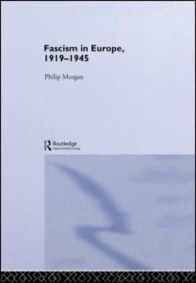 Cover for Philip Morgan · Fascism in Europe, 1919-1945 (Hardcover Book) (2002)