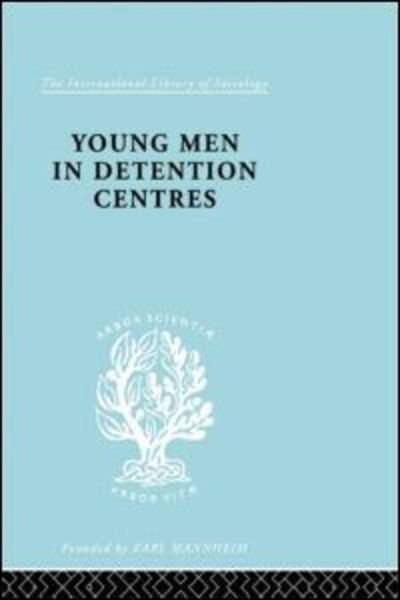 Cover for Karl Mannheim · Young Men in Detention Centres Ils 213 - International Library of Sociology (Pocketbok) (2011)