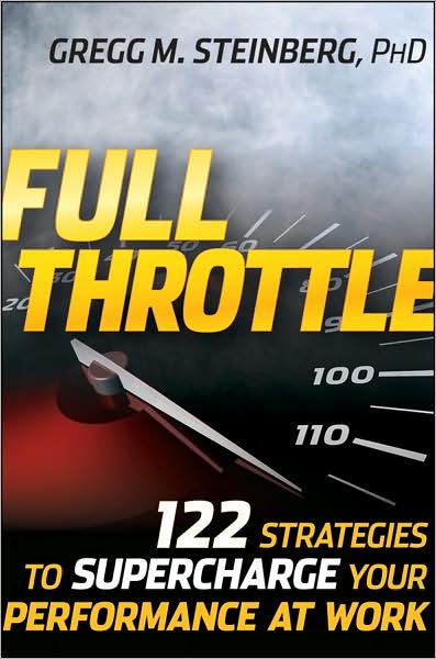 Cover for Gregg M. Steinberg · Full Throttle: 122 Strategies to Supercharge Your Performance at Work (Hardcover Book) (2009)