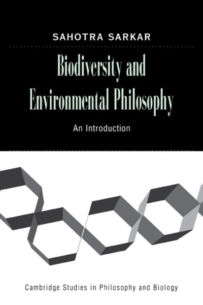 Cover for Sarkar, Sahotra (University of Texas, Austin) · Biodiversity and Environmental Philosophy: An Introduction - Cambridge Studies in Philosophy and Biology (Paperback Book) (2010)