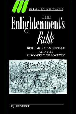 Cover for Hundert, E. J. (University of British Columbia, Vancouver) · The Enlightenment's Fable: Bernard Mandeville and the Discovery of Society - Ideas in Context (Pocketbok) (2005)