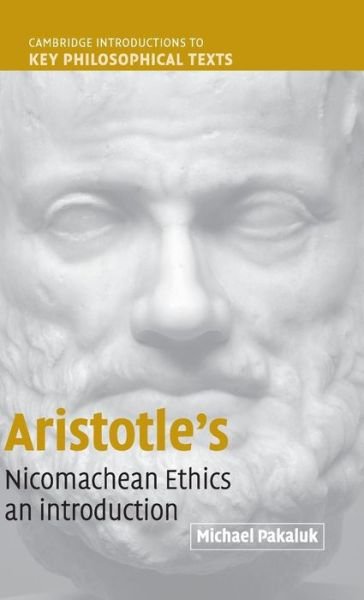 Cover for Pakaluk, Michael (Professor, Clark University, Massachusetts) · Aristotle's Nicomachean Ethics: An Introduction - Cambridge Introductions to Key Philosophical Texts (Hardcover Book) (2005)