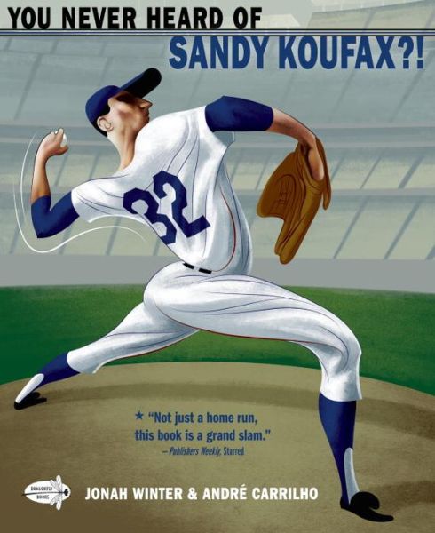 Cover for Jonah Winter · You Never Heard of Sandy Koufax?! (Paperback Book) (2016)